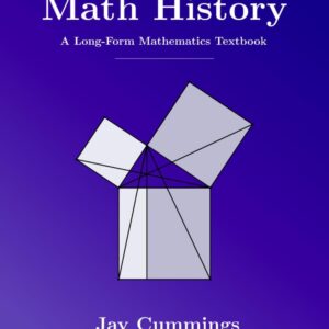 Math History: A Long-Form Mathematics Textbook (The Long-Form Math Textbook Series)